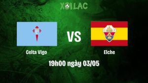 Nhận định bóng đá Celta Vigo vs Elche